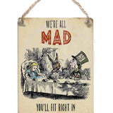 Alice In Wonderland - We’re All Mad Dangler Metal Signs