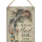 Alice In Wonderland - We’re All Mad Here Dangler Metal Signs