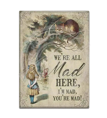 Alice In Wonderland - We’re All Mad Here Fridge Magnet Metal Signs