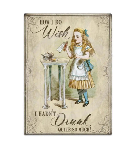 Alice In Wonderland - Wish I Hadn’t Drunk So Much Fridge Magnet Metal Signs