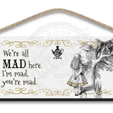 Alice in wonderland We're all mad here hanging wooden wall sign 