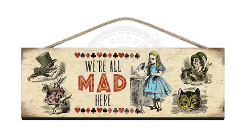 Alice Wooden Sign We're all mad here