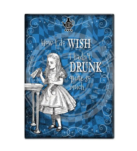 Alice in wonderland Wish I hadn't drunk so much fridge magnet