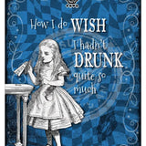 Alice in wonderland Wish I hadn't drunk so much metal wall sign 