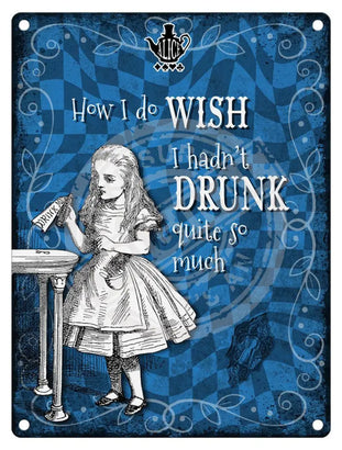 Alice in wonderland Wish I hadn't drunk so much metal wall sign 