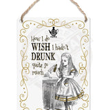 Alice - Wish I hadn’t drunk so much (white) Dangler Metal Signs