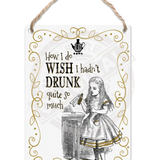 Alice - Wish I hadn’t drunk so much (white) Dangler Metal Signs