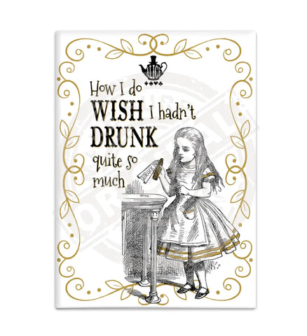 Alice - Wish I hadn’t drunk so much (white) Fridge Magnet Metal Signs