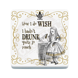 Alice - Wish I hadn’t drunk so much (white) Melamine Coaster Metal Signs