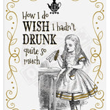 Alice - Wish I hadn’t drunk so much (white) Mini Metal Sign 15cm x 20cm Metal Signs