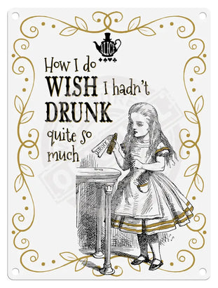 Alice - Wish I hadn’t drunk so much (white) Mini Metal Sign 15cm x 20cm Metal Signs