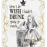 Alice - Wish I hadn’t drunk so much (white) Mini Metal Sign 15cm x 20cm Metal Signs