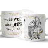 Alice - Wish I hadn’t drunk so much (white) Mug Metal Signs