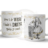 Alice - Wish I hadn’t drunk so much (white) Mug Metal Signs