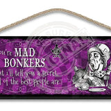 Alice in wonderland You're Mad Bonkers hanging wooden sign 