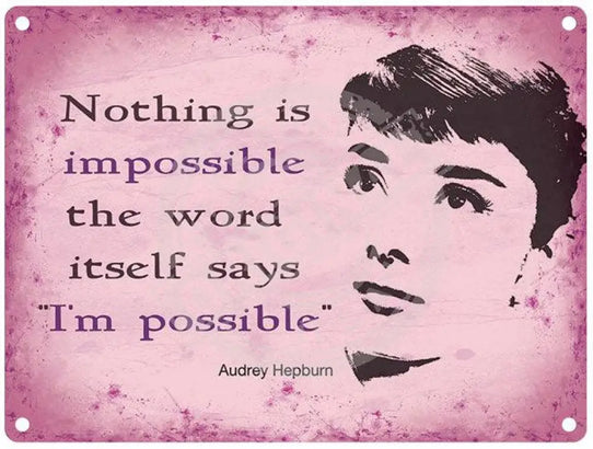 Audrey Hepburn nothing is impossible metal sign