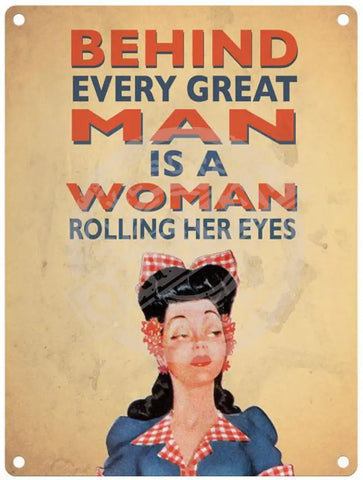 Behind every man is a woman rolling her eyes