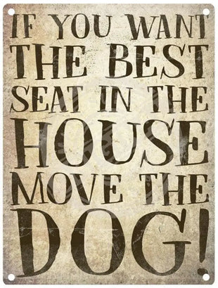 Best seat in the house move the dog sign