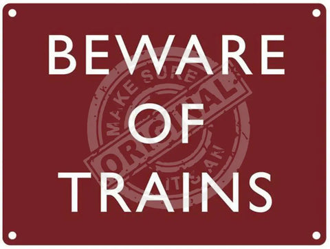 Beware of the trains metal sign