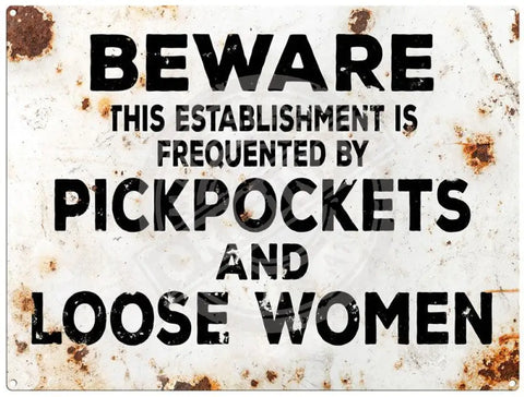 Beware Pickpockets and loose women metal sign