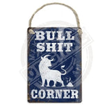 Bullshit Corner Dangler Metal Signs