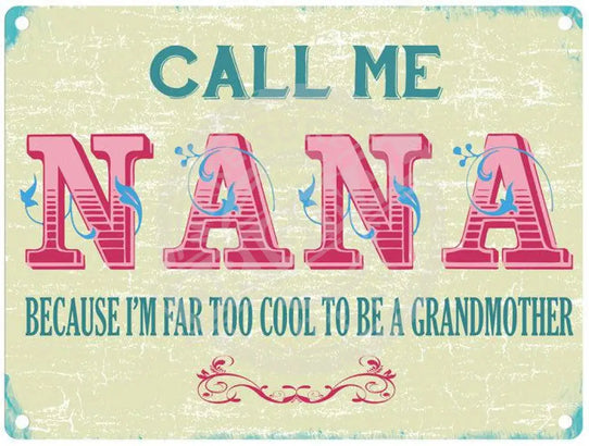 Nana too cool to be a grandmother metal sign