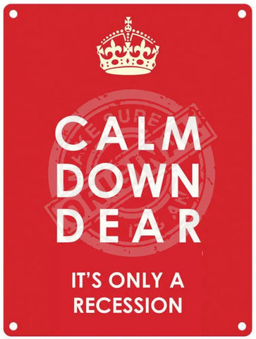 Calm down dear, it's only a recession metal sign