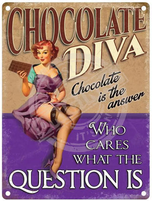 Chocolate Diva. Who cares what the question is metal sign