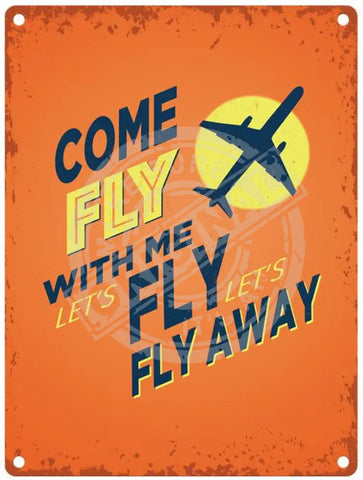 Come fly with me metal sign