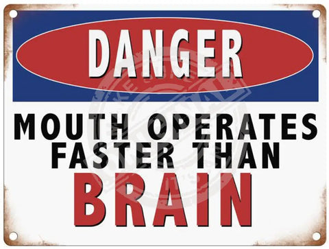 Danger Mouth Operates Faster than Brain metal sign