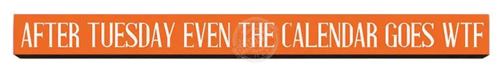 Even the calendar goes wtf Wooden Desk Sign