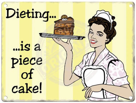 Dieting is a piece of cake metal sign