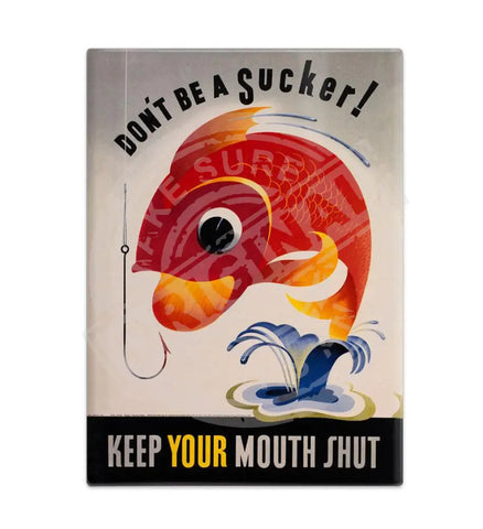 Don't be a sucker keep your mouth shut fridge magnet