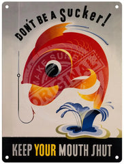 Don’t be a sucker. Keep your mouth shut. Mini Metal Sign 15cm x 20cm Metal Signs