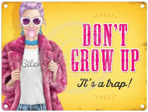 Glamorous Gran Don't grow up metal sign