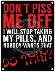 Don't Piss me off metal sign