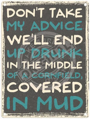 Don't take my advice metal sign