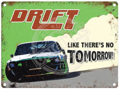 Drift like there's no tomorrow metal sign