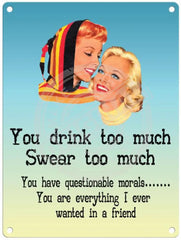 You drink too much metal sign
