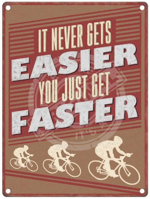 Cycling It never gets easier metal sign