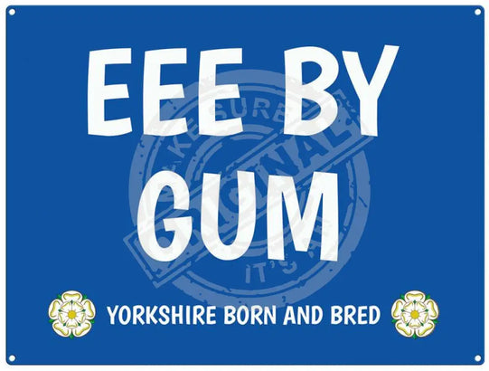 Eee By Gum - yorkshire saying metal sign