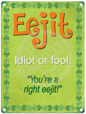 Irish slang Eejit Idiot metal sign