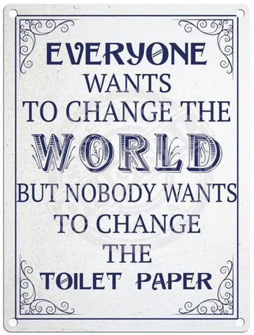 Nobody wants to change toilet paper metal sign