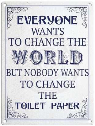 Nobody wants to change toilet paper metal sign