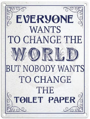 Nobody wants to change toilet paper metal sign