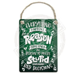 Everything happens for a reason Dangler Metal Signs