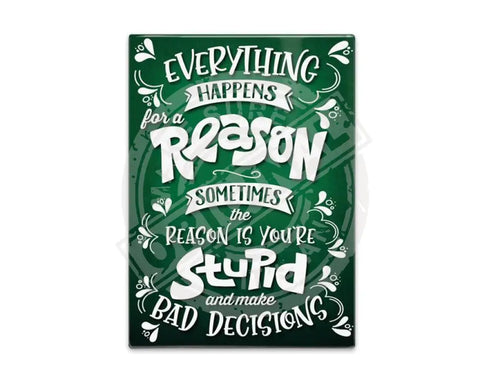 Everything Happens For A Reason Fridge Magnet Metal Signs