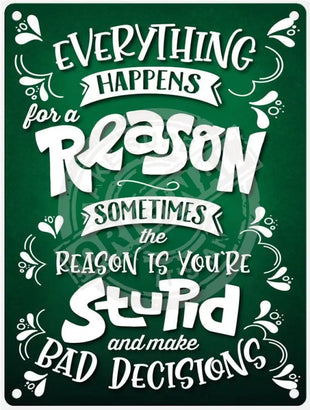 Everything happens for a reason metal sign