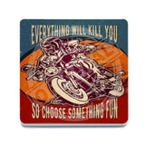 Everything will kill you melamine coaster