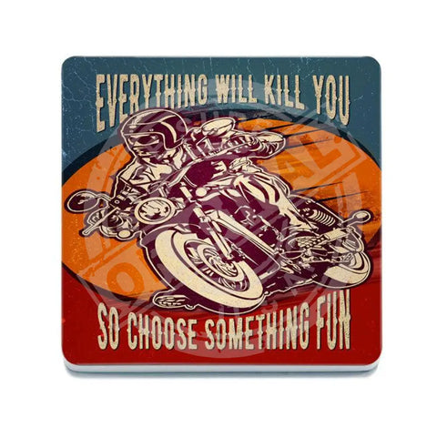 Everything will kill you metal sign